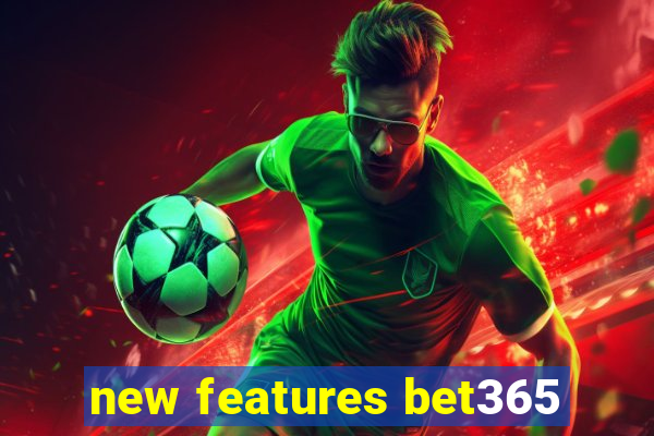 new features bet365